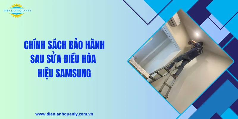 Chính sách bảo hành sau sửa điều hòa thương hiệu Samsung