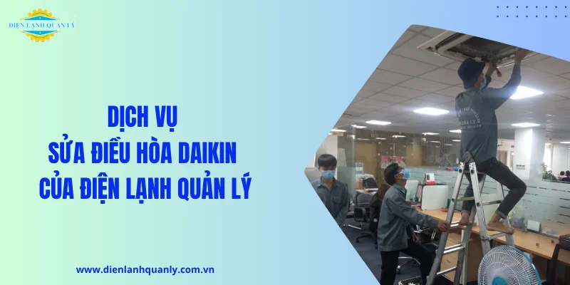 Dịch vụ sửa điều hòa Daikin của Điện Lạnh Quản Lý