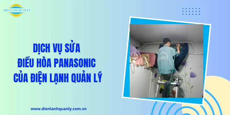 Dịch vụ sửa điều hòa Panasonic của Điện Lạnh Quản Lý Dịch vụ sửa điều hòa Panasonic của Điện Lạnh Quản Lý