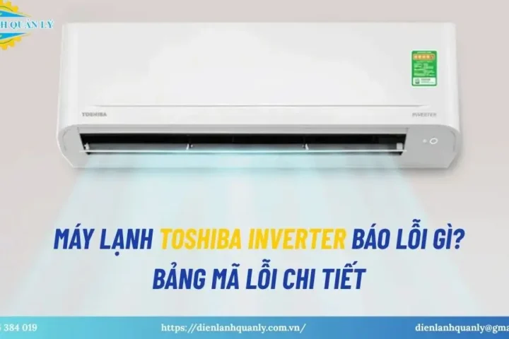 Bảng mã lỗi máy lạnh Toshiba Inverter chi tiết