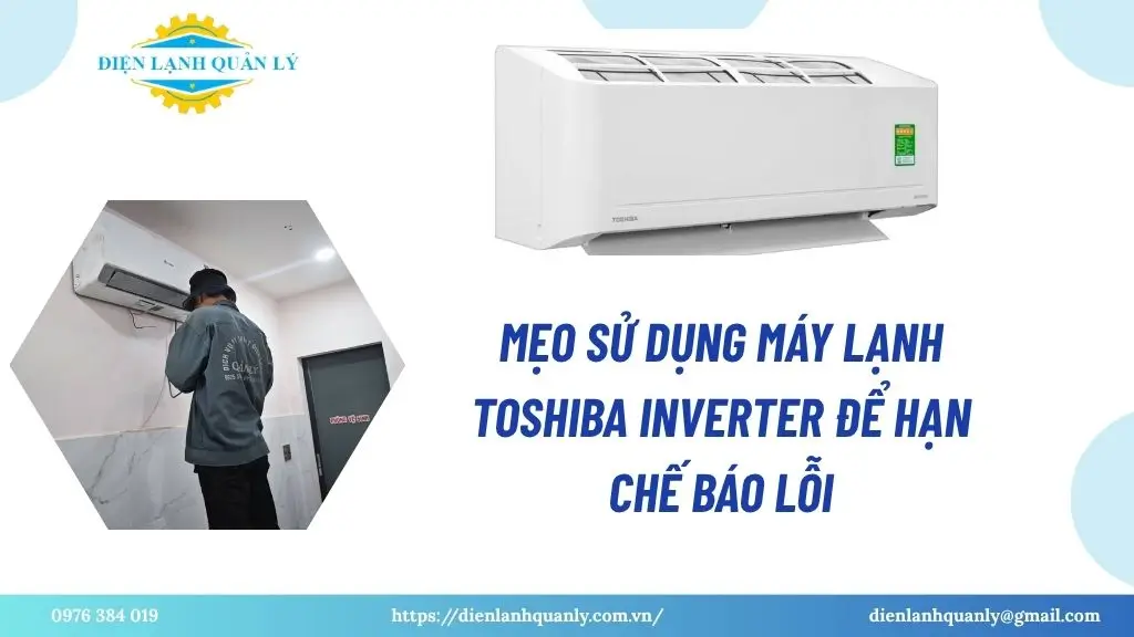 Mẹo sử dụng máy lạnh Toshiba Inverter để hạn chế báo lỗiToshiba Inverter bằng remote