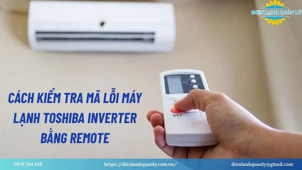 Cách kiểm tra mã lỗi máy lạnh Toshiba Inverter bằng remote