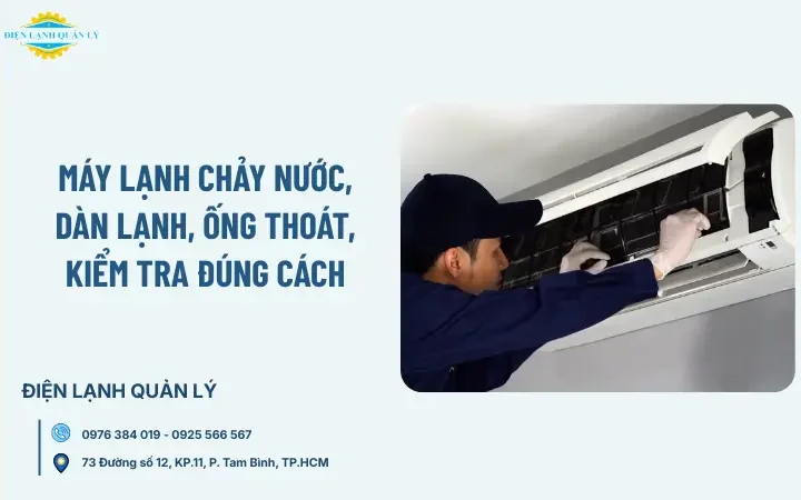 Máy lạnh chảy nước, dàn lạnh, ống thoát, kiểm tra đúng cách