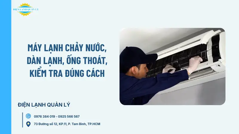 Máy lạnh chảy nước, dàn lạnh, ống thoát, kiểm tra đúng cách