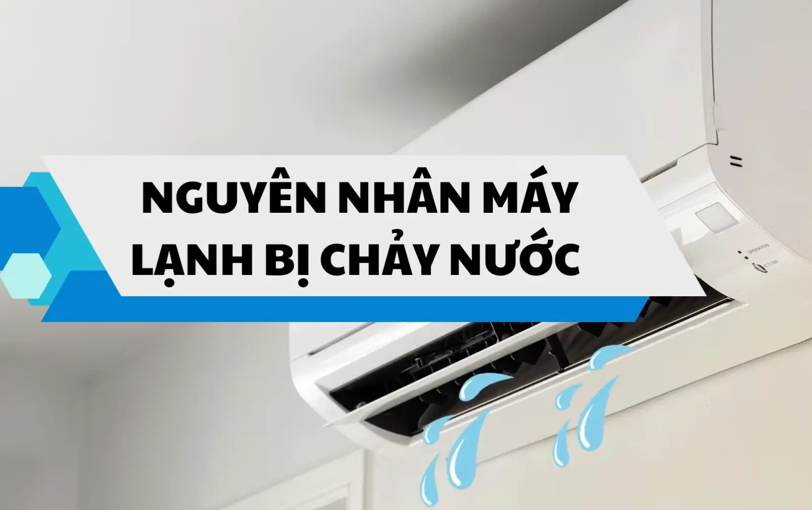 Nguyên nhân khiến máy lạnh chảy nước ở dàn lạnh