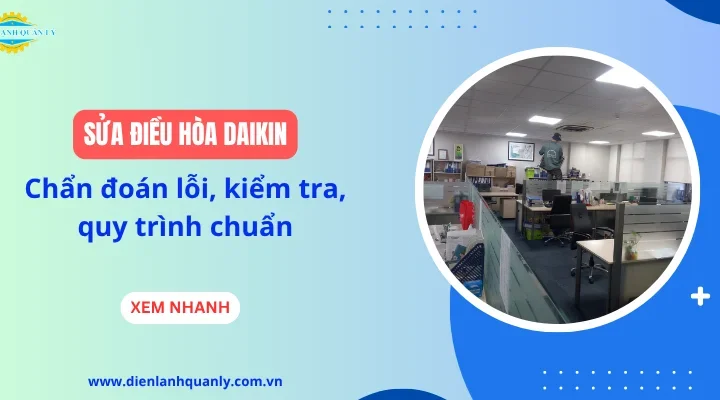 Sửa điều hòa Daikin: Chẩn đoán lỗi, kiểm tra, quy trình chuẩn