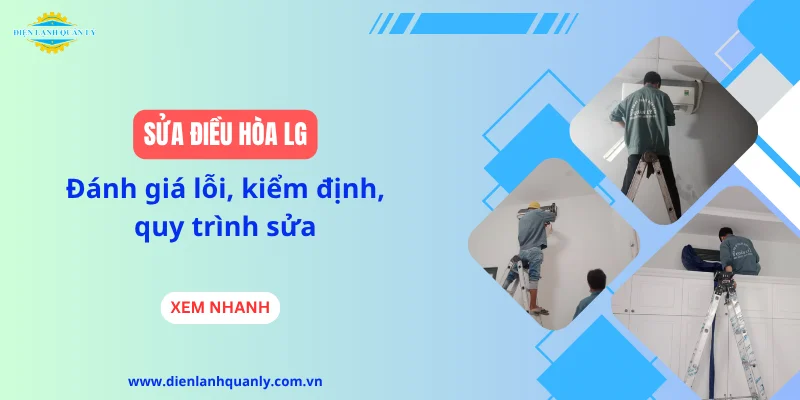 Sửa điều hòa LG: Đánh giá lỗi, kiểm định, quy trình sửa