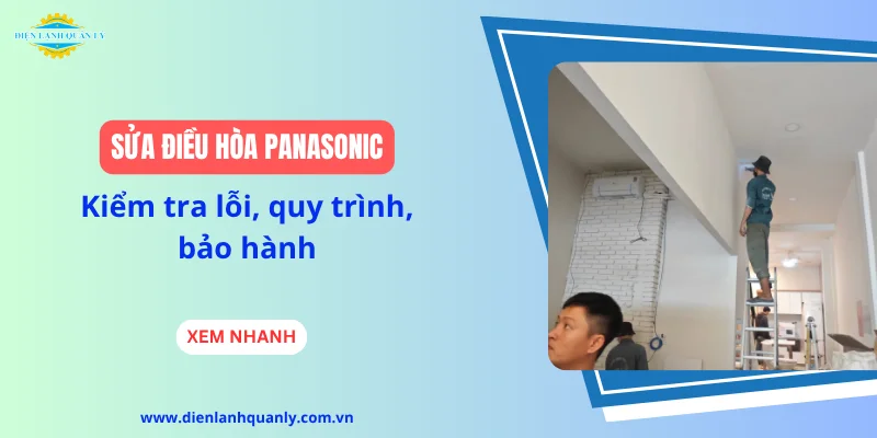 Sửa điều hòa Panasonic: Kiểm tra lỗi, quy trình, bảo hành