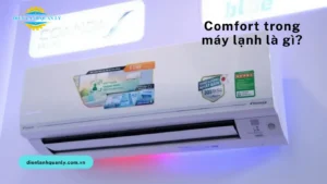 Comfort trong máy lạnh là gì?
