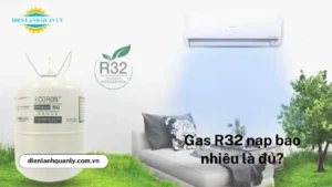 Gas R32 nạp bao nhiêu là đủ?