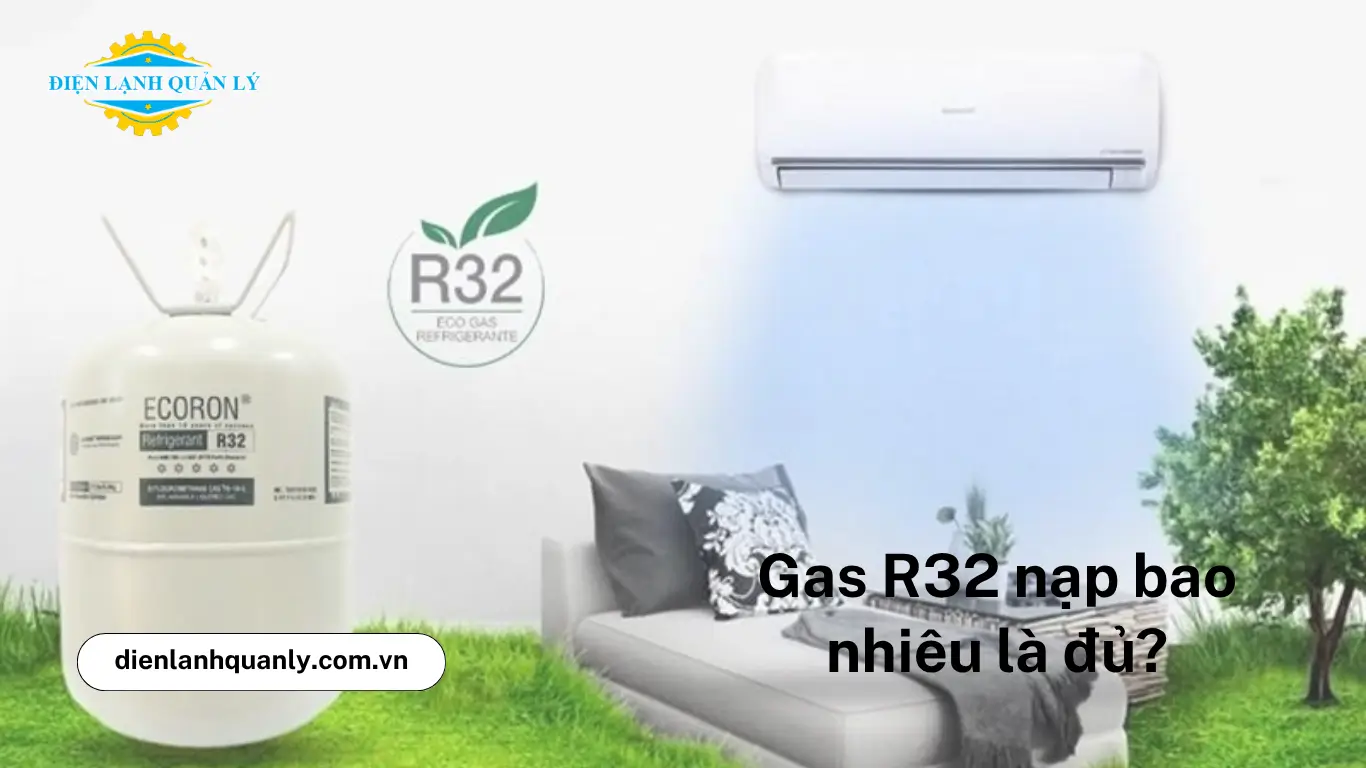 Gas R32 nạp bao nhiêu là đủ?