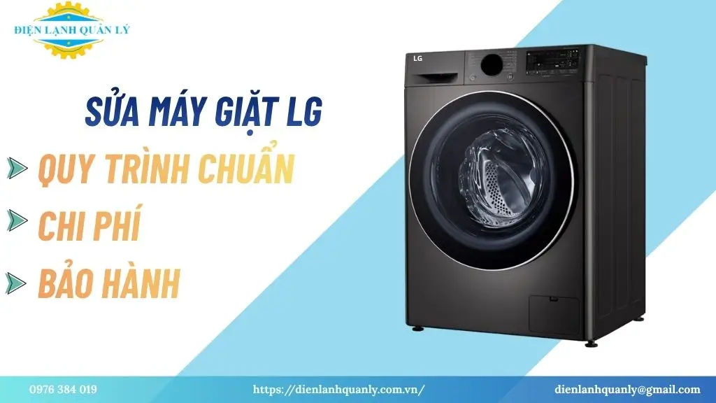 Sửa máy giặt LG: quy trình chuẩn, chi phí, bảo hành