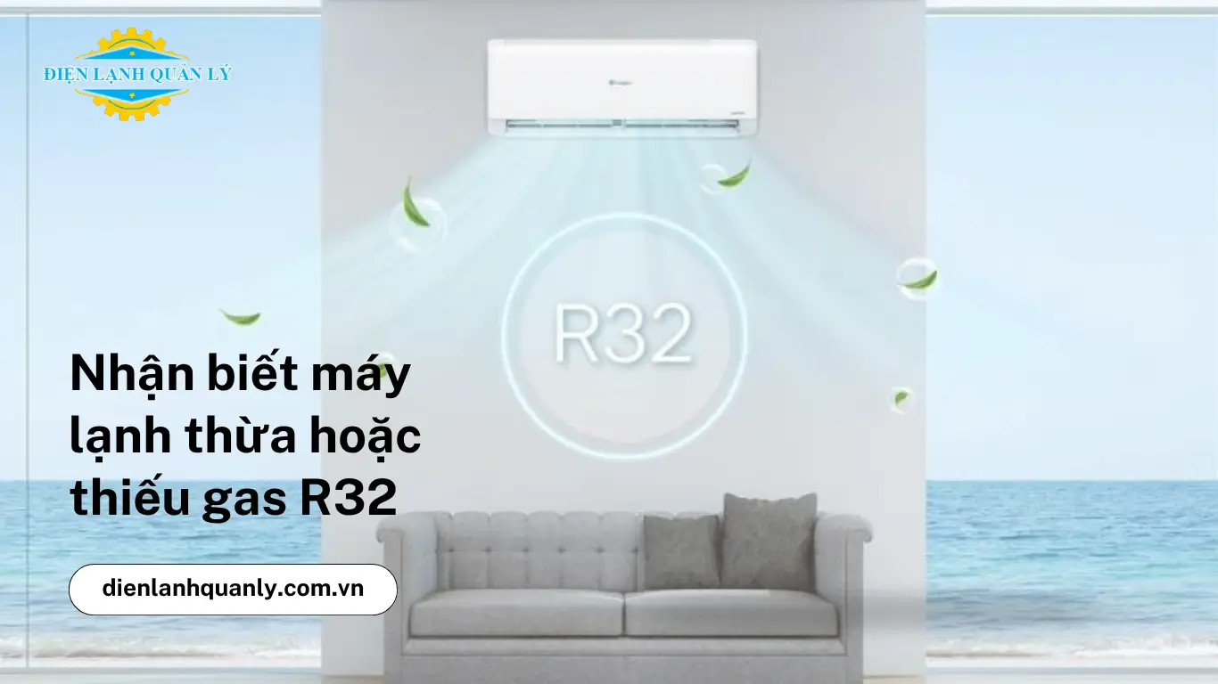 Nhận biết máy lạnh thừa hoặc thiếu gas R32
