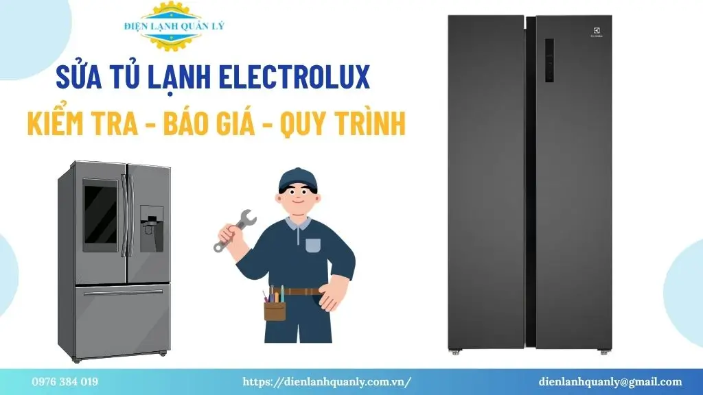 Sửa tủ lạnh Electrolux: Kiểm tra, báo giá, quy trình
