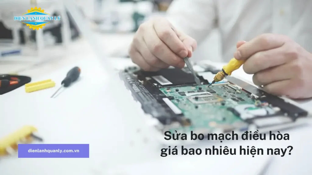 Sửa bo mạch điều hòa giá bao nhiêu hiện nay?