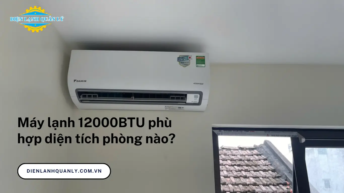 Máy lạnh 12000btu phù hợp diện tích phòng nào?