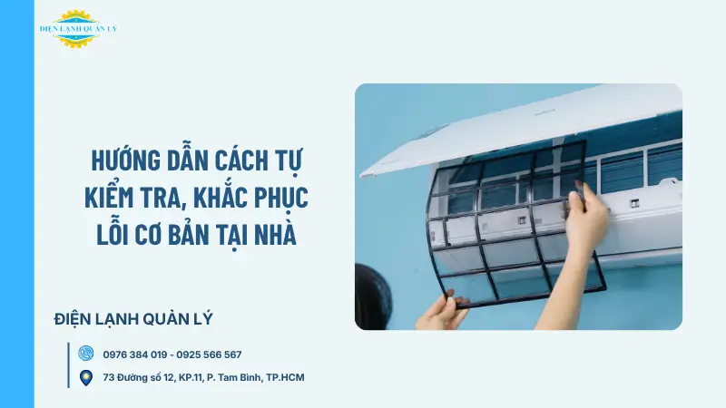 Hướng dẫn cách tự kiểm tra, khắc phục lỗi cơ bản tại nhà