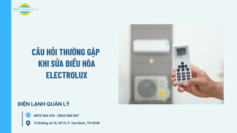 Câu hỏi thường gặp khi sửa điều hòa Electrolux