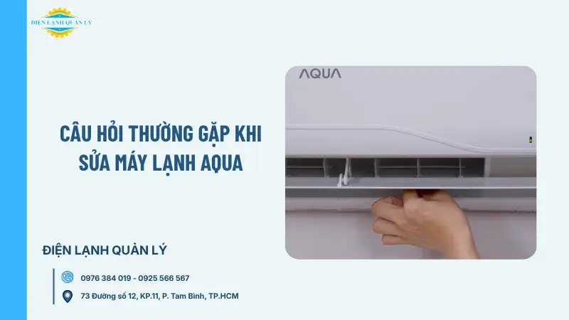 Câu hỏi thường gặp khi sửa máy lạnh Aqua