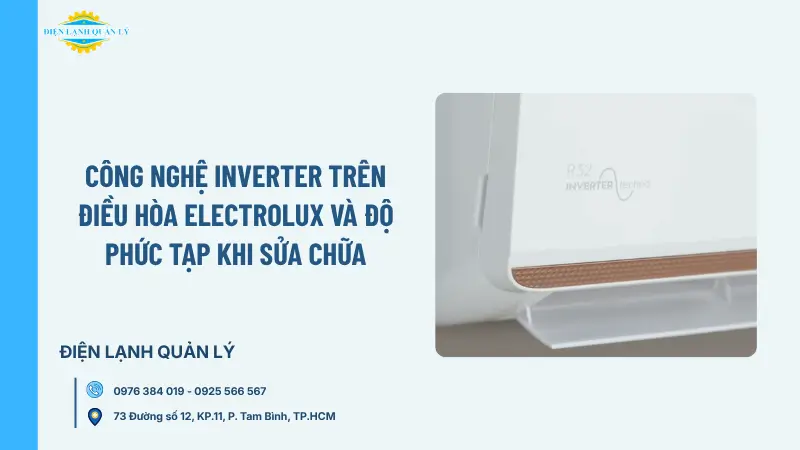 Công nghệ Inverter trên điều hòa Electrolux và độ phức tạp khi sửa chữa
