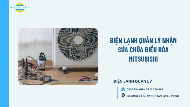 Điện Lạnh Quản Lý nhận sửa chữa điều hòa Mitsubishi