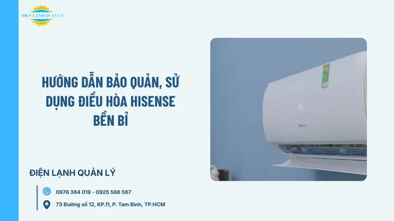 Hướng dẫn bảo quản, sử dụng điều hòa Hisense bền bỉ Hướng dẫn bảo quản, sử dụng điều hòa Hisense bền bỉ