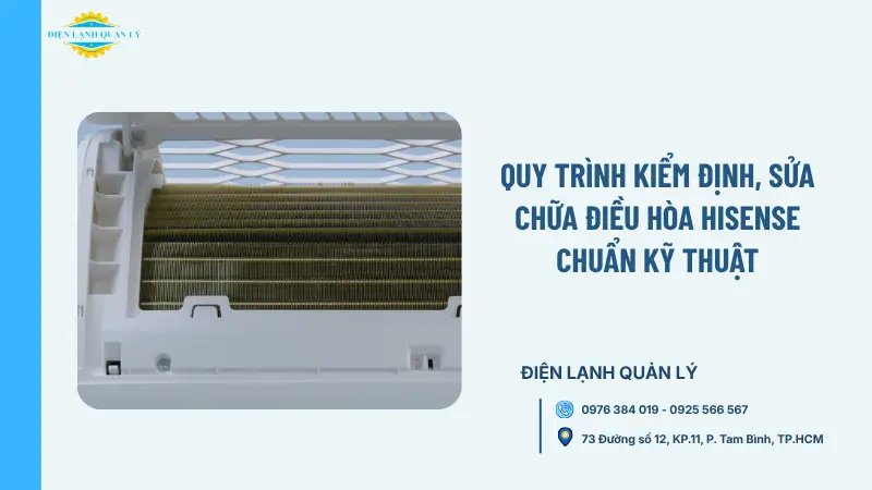 Quy trình kiểm định, sửa chữa điều hòa Hisense chuẩn kỹ thuật Quy trình kiểm định, sửa chữa điều hòa Hisense chuẩn kỹ thuật