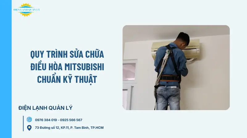 Quy trình sửa chữa điều hòa Mitsubishi chuẩn kỹ thuật