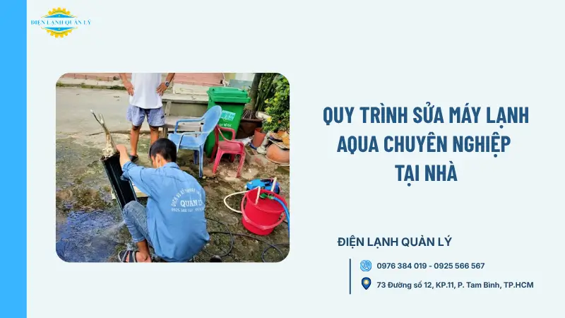 Quy trình sửa máy lạnh Aqua chuyên nghiệp tại nhà