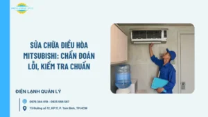 Sửa chữa điều hòa Mitsubishi: Chẩn đoán lỗi, kiểm tra chuẩn