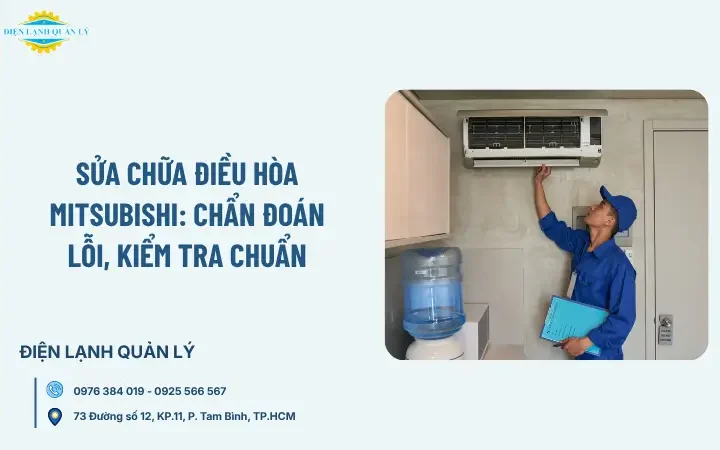 Sửa chữa điều hòa Mitsubishi: Chẩn đoán lỗi, kiểm tra chuẩn