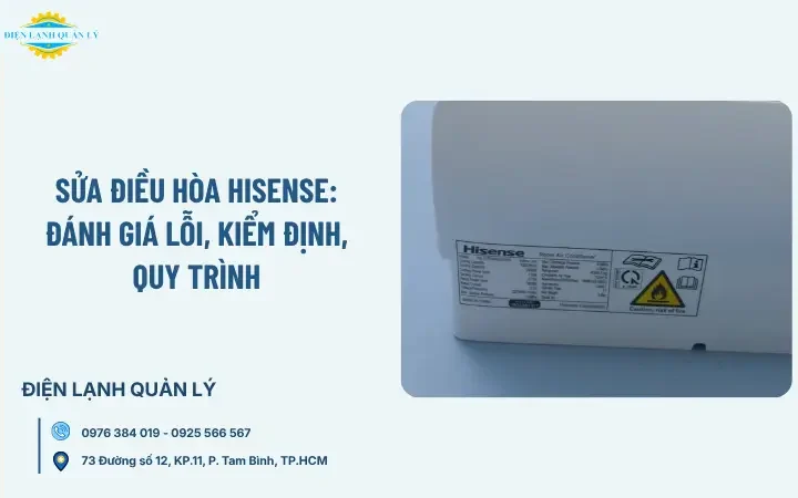 Sửa điều hòa Hisense: Đánh giá lỗi, kiểm định, quy trình