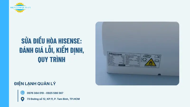 Sửa điều hòa Hisense: Đánh giá lỗi, kiểm định, quy trình