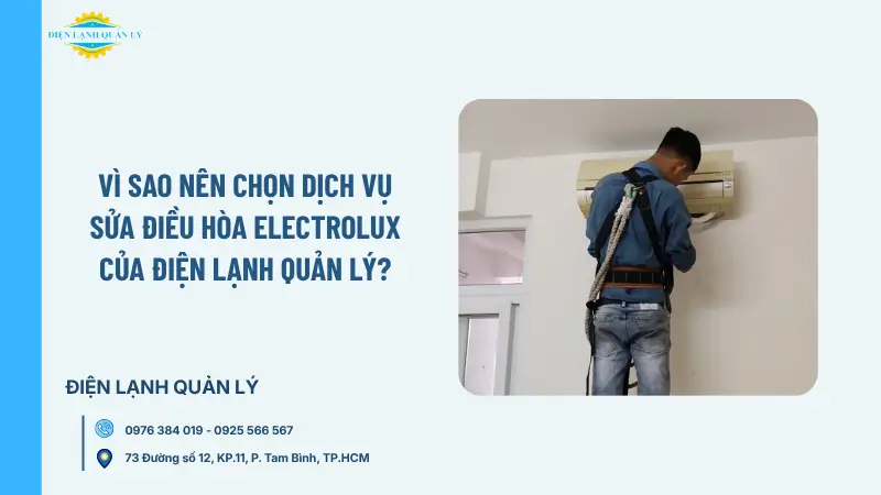 Vì sao nên chọn dịch vụ sửa điều hòa Electrolux của Điện Lạnh Quản Lý?