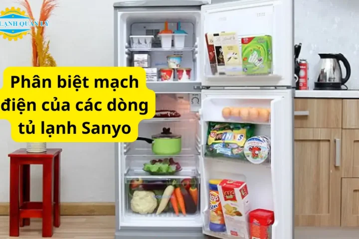 Phân biệt mạch điện của các dòng tủ lạnh Sanyo