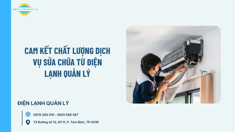 Cam kết chất lượng dịch vụ sửa chữa từ Điện Lạnh Quản Lý